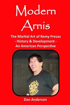 Modern Arnis: The Martial Art of Remy Presas - History & Development - An American Perspective