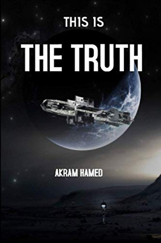 THIS IS THE TRUTH: NEWLY DISCOVERED SCIENTIFIC FACTS REVEALED IN THE Qur’an AND AUTHENTIC HADEETH (The best Islamic books and interpretation of the ... الكتب الاسلامية وتفسير القرآن الكريم)