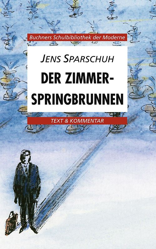 Buchners Schulbibliothek der Moderne / Sparschuh, Der Zimmerspringbrunnen