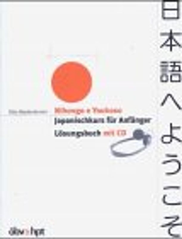 Nihongo e Youkoso. Willkommen bei Japanisch. Japanischkurs für Anfänger. Lösungsbuch mit CD