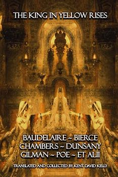 The King in Yellow Rises [Annotated] [Translated]: The Lost Book of Carcosa