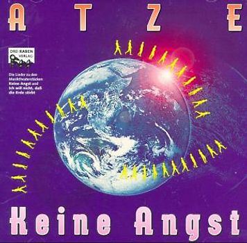 Atze, Keine Angst. Die CD zu den Rockrevuen "Keine Angst" und "Ich will nicht, dass die Erde stirbt". Ab 6 Jahren