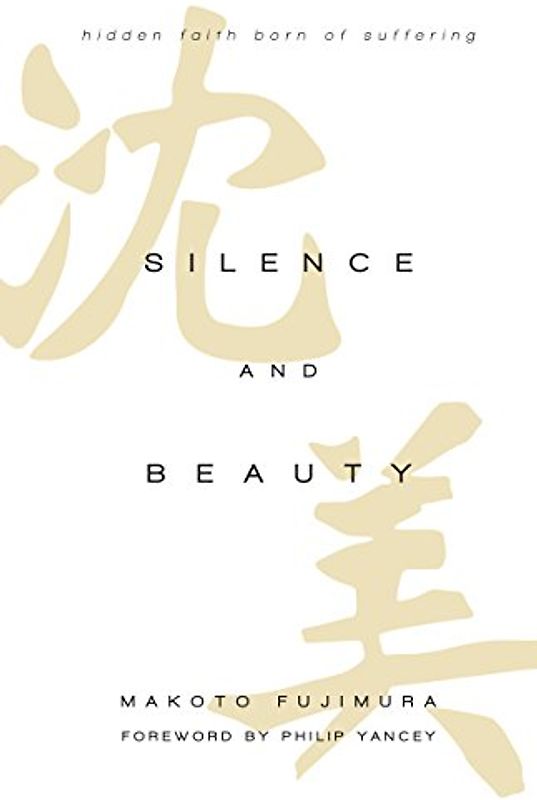 Silence and Beauty: Hidden Faith Born of Suffering