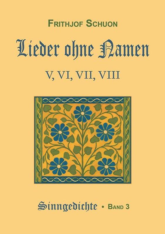 Schuons Sinngedichte / Lieder ohne Namen V-VIII