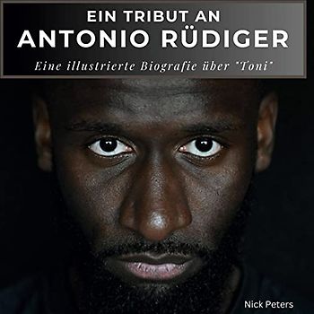 Ein Tribut an Antonio Rüdiger: Eine illustrierte Biografie über "Toni"