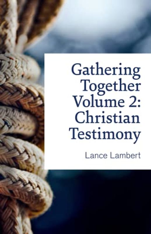 Gathering Together Volume 2: Christian Testimony