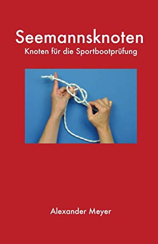Seemannsknoten: Knoten für die Sportbootprüfung