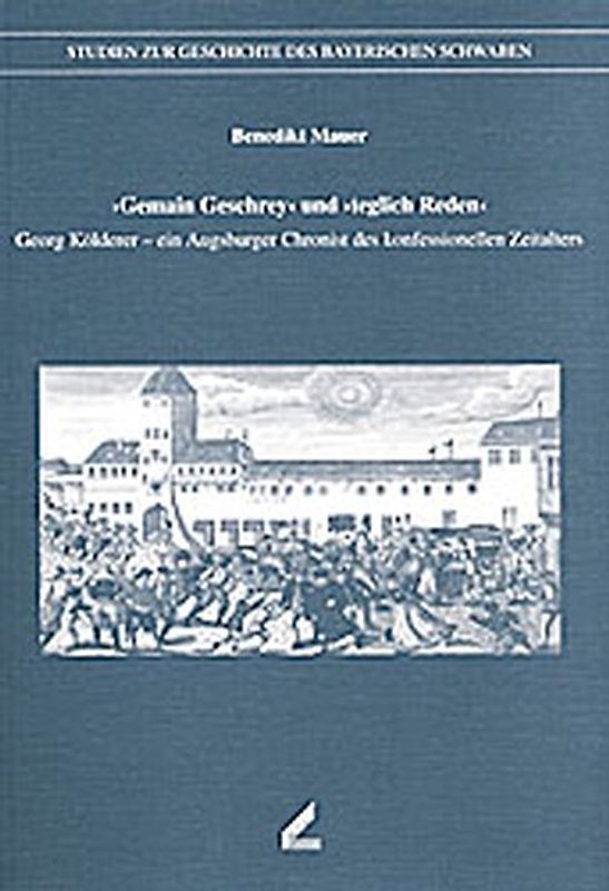 Gemain Geschrey und "teglich Reden"