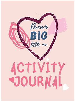 Dream Big Little One Activity Journal.3 in 1 diary,coloring pages ,mazes and positive affirmations for kids.