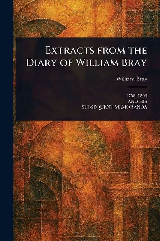 Extracts From the Diary of William Bray