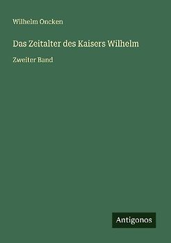 Das Zeitalter des Kaisers Wilhelm