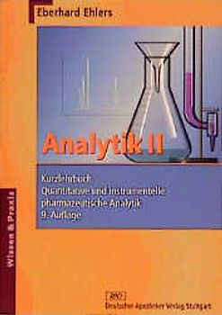 Analytik II - Kurzlehrbuch. Quantitative und instrumentelle pharmazeutische Analytik