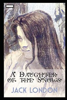 A Daughter of the Snows Illustrated