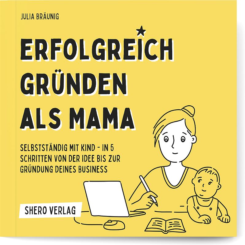 Erfolgreich gründen als Mama