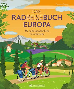 Das Radreisebuch Europa 30 außergewöhnliche Fernradwege