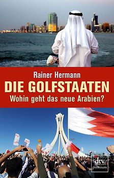 Die Golfstaaten Wohin geht das neue Arabien?