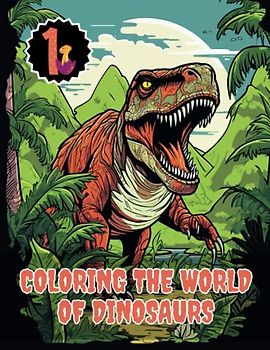 Coloring the World of Dinosaurs Volume 1: For Kids 6-12 Years Old, Authentic Dinosaur Art