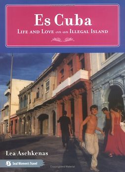 Es Cuba: Life and Love on an Illegal Island - Aschkenas, Lea