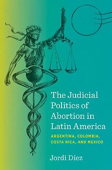 The Judicial Politics of Abortion in Latin America