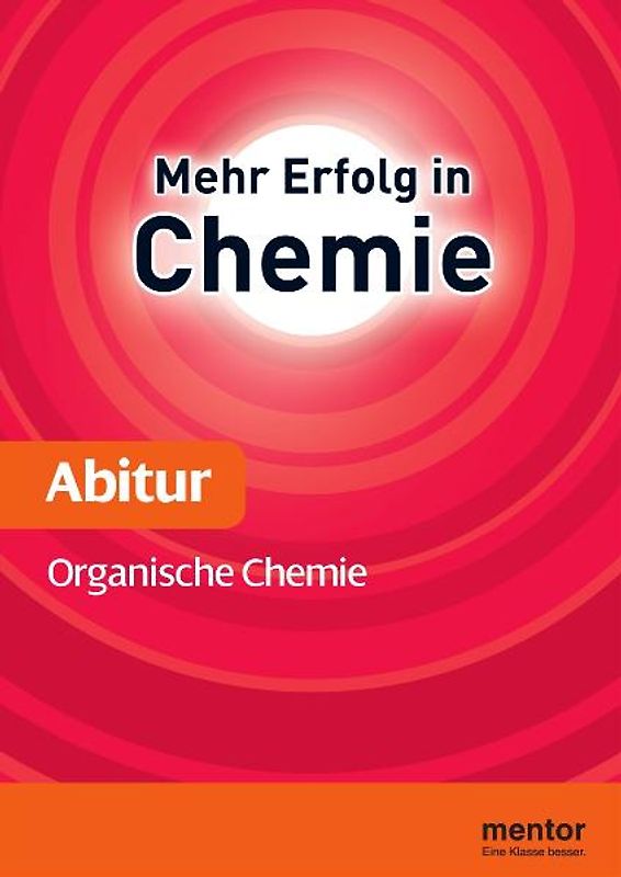 Mehr Erfolg in Chemie, Abitur: Organische Chemie - Aufbauwissen