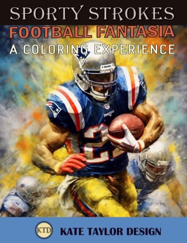 Football Fantasia: A Coloring Experience: Bringing the Football Field to Your Living Room (Sporty Strokes)