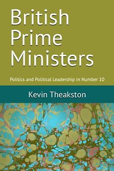 British Prime Ministers: Politics and Political Leadership in Number 10