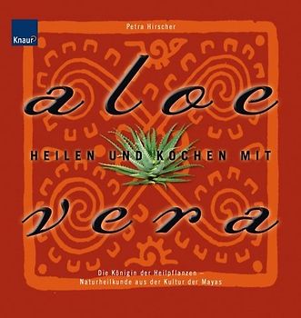 Heilen und Kochen mit Aloe Vera