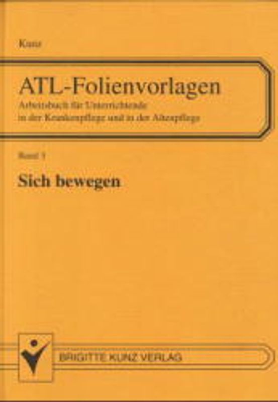 ATL - Folienvorlagen / Sich bewegen. Folienvorlagen und Arbeitsblätter für Unterrichtende im Gesundheitswesen