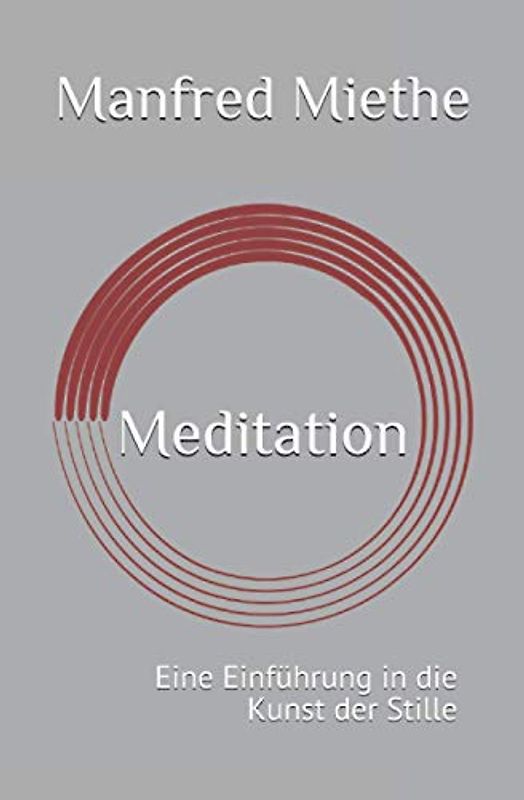 Meditation: Eine Einführung in die Kunst der Stille