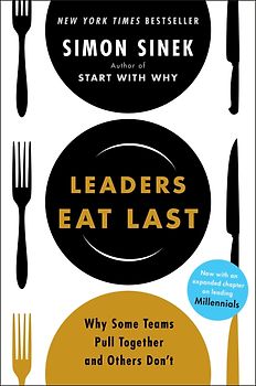 Leaders Eat Last: Why Some Teams Pull Together and Others Don't - Simon Sinek [Gebundene Ausgabe]