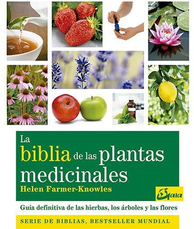 La biblia de las plantas medicinales : guía definitiva de las hierbas, los árboles y las flores