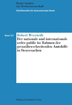 Der nationale und internationale ordre public im Rahmen der grenzüberschreitenden Amtshilfe in Steuersachen