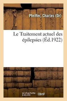 Le Traitement Actuel Des Épilepsies: de la Direction Générale Des Douanes. Instructions Des Conditions Et Du Programme Du Concours