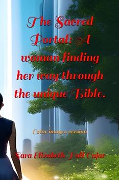 The Sacred Portal: A woman finding her way through the unique Bible.: Color images version (El portal sagrado, Band 3)