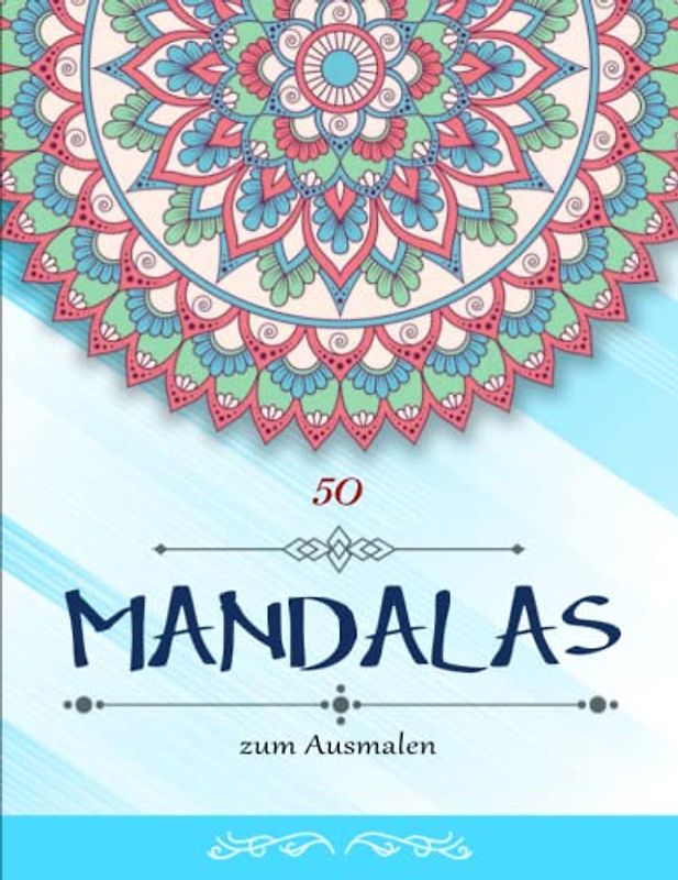 50 Mandalas zum Ausmalen - Geschenkideen: Ein Malbuch für Erwachsene mit schönen Mandalas, um Stress zu reduzieren und sich zu entspannen | Dieses Buch Ist Für Sie