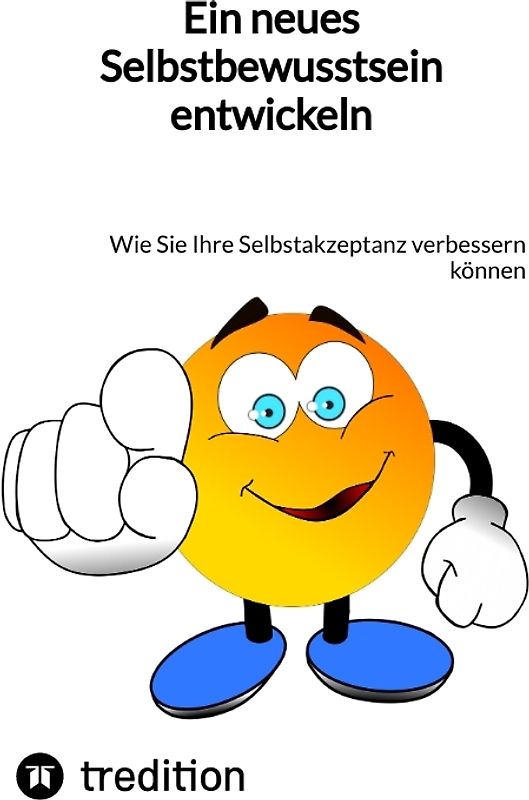 Ein neues Selbstbewusstsein entwickeln