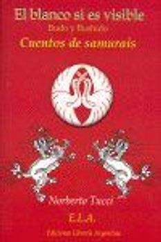 El blanco si es visible : cuentos zen para samuráis