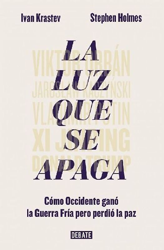 La luz que se apaga : cómo Occidente ganó la Guerra Fría pero perdió la paz