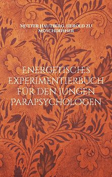 Energetisches Experimentierbuch für den jungen Parapsychologen