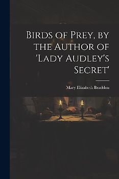 Birds of Prey, by the Author of 'lady Audley's Secret'