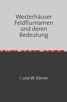 Westerhäuser Feldflurnamen und deren Bedeutung