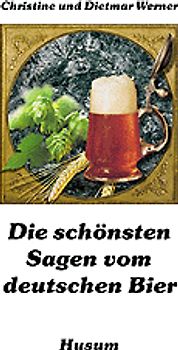 Die schönsten Sagen vom deutschen Bier