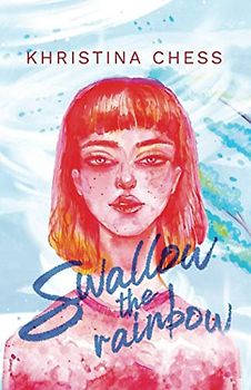 Swallow the Rainbow: A Novel