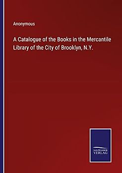 A Catalogue of the Books in the Mercantile Library of the City of Brooklyn, N.Y.