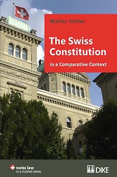 The Swiss Constitution in a Comparative Context (swiss law in a nutshell series)
