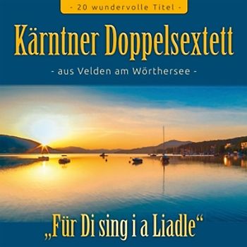 Kärntner Doppelsextett - Für Di sing' i a Liadle