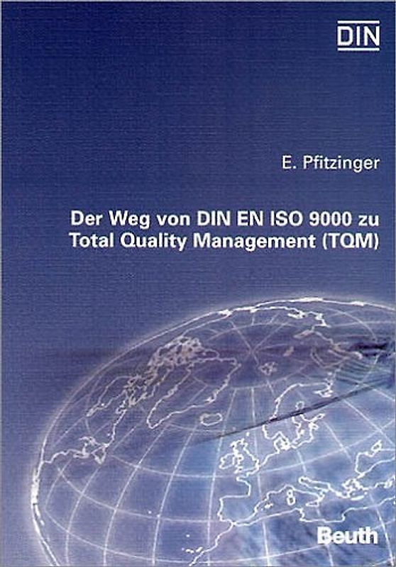 Der Weg von DIN EN ISO 9000 ff. zu Total Quality Management (TQM)