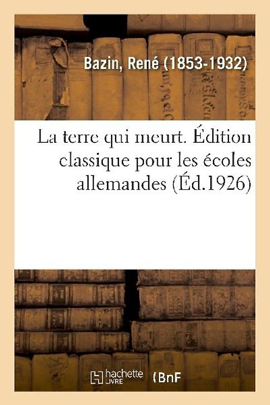 La Terre Qui Meurt. Édition Classique Pour Les Écoles Allemandes