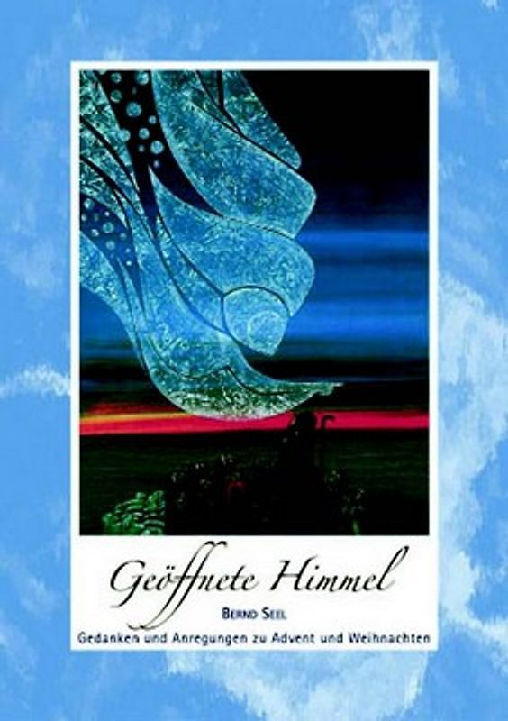 Geöffnete Himmel - Nr. 317. Gedanken und Anregungen zu Advent und Weihnachten