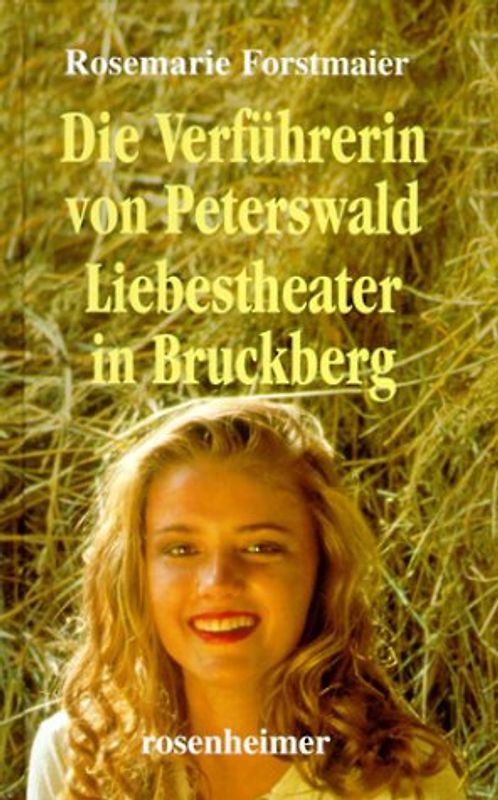 Die Verführerin von Peterswald /Liebestheater in Bruckberg